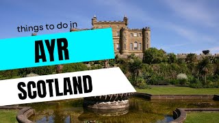 AYR - SCOTLAND (UK) - Best Things to do