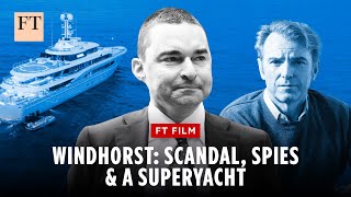 Lars Windhorst and H2O: scandal, spies and the superyacht | FT Film