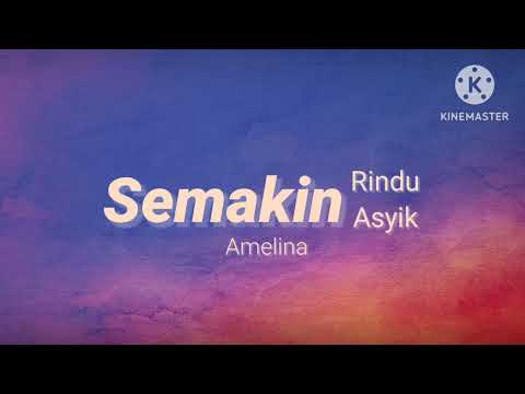 Semakin Rindu, Semakin Asyik - Amelina (lirik)