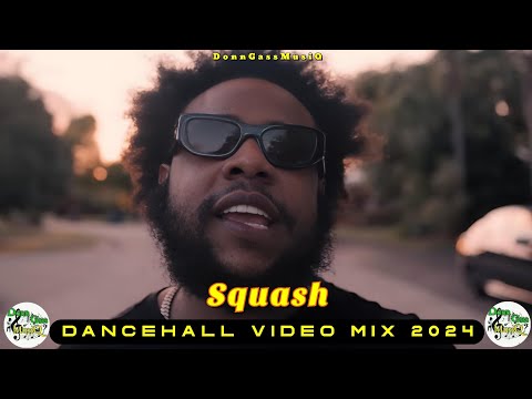 Squash "BIG BREEZE" Mix 2024: Dancehall Mix 2024 Video | Squash Mixtape 2024: Don Gas Music