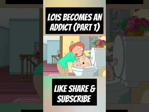 Lois is an Addict part 1 #loisgriffin #stewiegriffin #familyguy