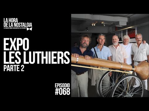 Expo Les Luthiers (Parte II) - Episodio 068 de "La Hora de la Nostalgia", el Podcast de Les Luthiers