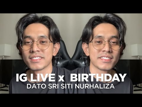 IG LIVE x BIRTHDAY DATO SRI SITI NURHALIZA