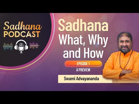 Sadhana: What, Why and How? (Episode 1) – A Preview | Swami Advayananda