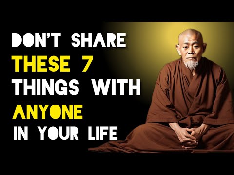 Don't Share These 7 Things With Anyone In Your life - Zen And Buddhist Teachings.