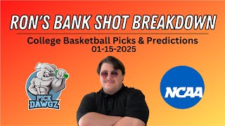 College Basketball Picks & Predictions Today 1/15/25 | Ron's Bank Shot Breakdown