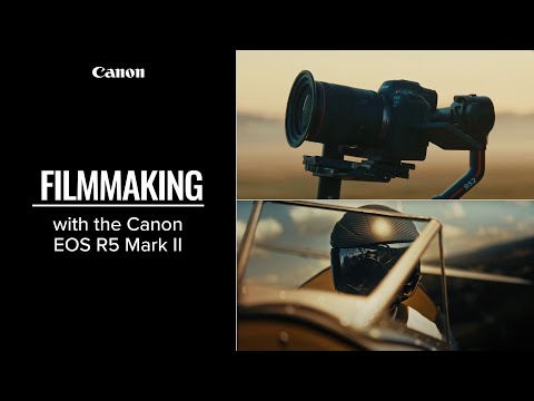 Filmmaking with the Canon EOS R5 Mark II