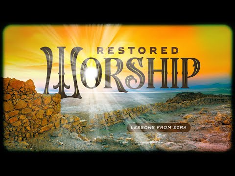 Part 10 | Restored Worship: Lessons from Ezra | ClayHouse Church | 11.3.2024