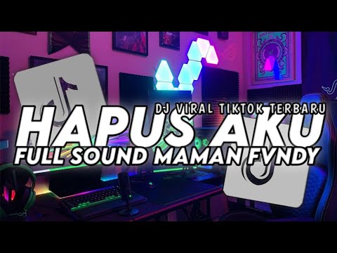 DJ HAPUS AKU || DJ FULL SOUND MAMAN FVNDY VIRALL TIKTOK TERBARU