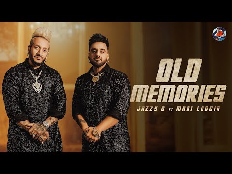 OLD MEMORIES - JAZZY B | MANI LONGIA (OFFICIAL MUSIC VIDEO)