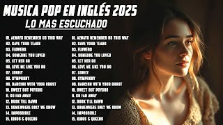 Musica Internacional 2025 🎸 Musica En Inglés 2025 Lo Mas Escuchado 🎀 Reduza o Estresse no Trabalho