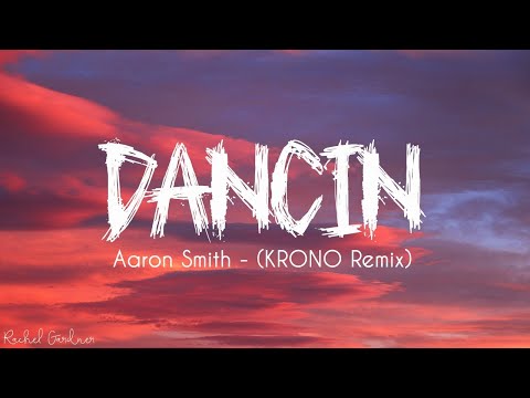 Aaron Smith - Dancin (KRONO Remix) - Lyrics