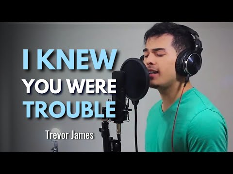 I Knew You Were Trouble - Taylor Swift (Cover by Trevor James)