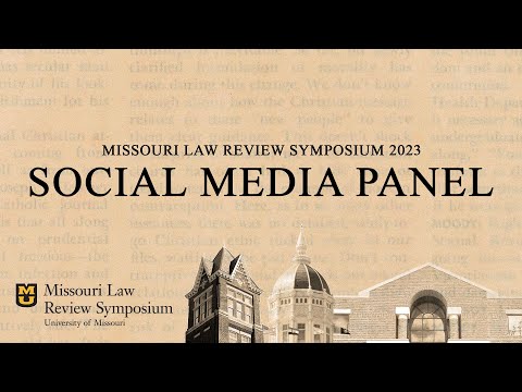 Missouri Law Review Symposium 2023: Social Media Panel