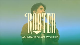 Rooted (LIVE) | Abundant Grace Worship