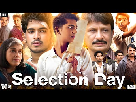 Selection Day Full Movie | Mohammad Samad | Yash Dholye | Karanvir M | Shiv Panditt | Review & Facts