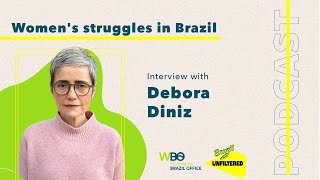 Women's struggles in Brazil with Debora Diniz