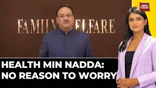 Health Minister JP Nadda: No Cause For Concern Over HMPV Virus, Government Monitoring Closely