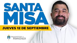 MISA DE HOY jueves 12 de septiembre de 2024 P. Hugo Armando. Arquidiócesis de Manizales #misadehoy