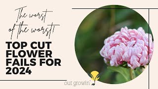 Cut flower fails of 2024 and what I won’t be growing in 2025!