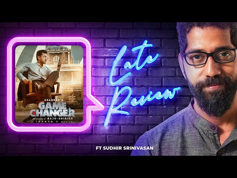 Sudhir Srinivasan's The Late Review: Game Changer | Shankar | Ram Charan | SJ Suryah | Kiara Advani