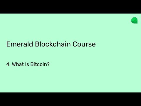 Emerald Blockchain Course - 4.  What Is Bitcoin?