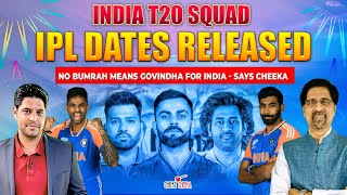 India T20 Squad |  IPL Dates Released | No Bumrah Means GOVINDA for India - Says Cheeka