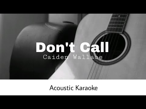 Caiden Wallace - Don't Call (Acoustic Karaoke)