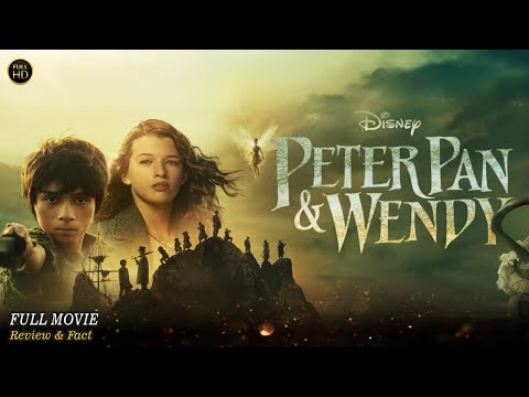 Peter Pan And Wendy Full Movie In English | Hollywood Movie In English | Review & Facts