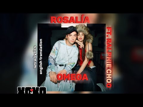 ROSALÍA FT. RALPHIE CHOO - OMEGA (lyrics/letra) [english translation]