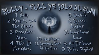 [YE - BULLY] (FULL 2024 SOLO ALBUM)