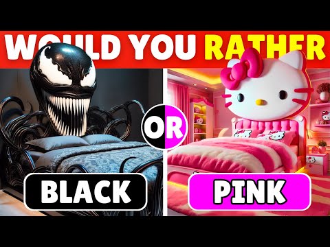 Would You Rather...? BLACK vs PINK 💗🖤