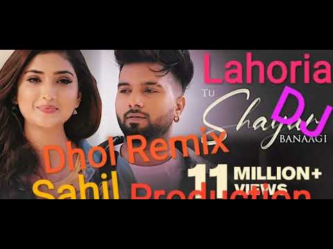 TU SHAYAR BANAGAI DHOL REMIX PUNJABI SONG