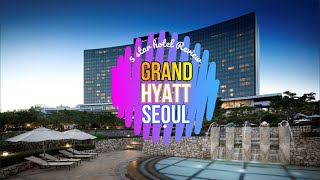 Grand Hyatt Seoul 5 star hotel Review Location Address and Price