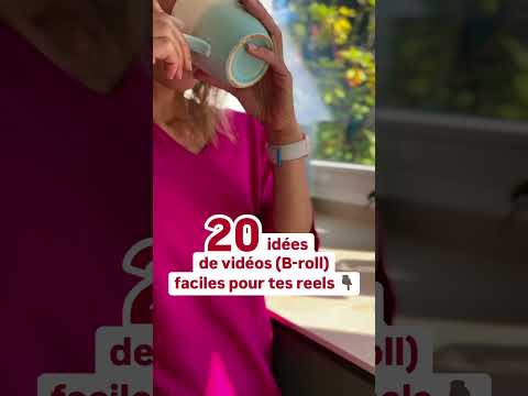 20 idées de vidéos B-rolls pour tes reels