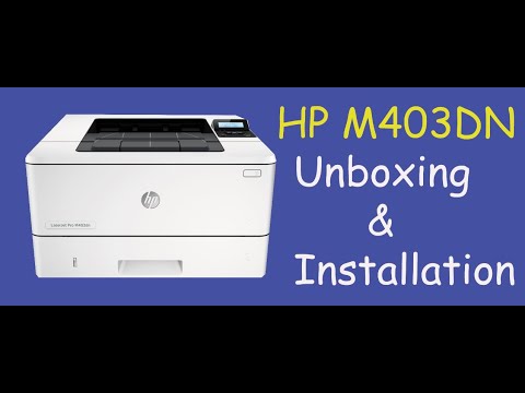 HP M403DN LaserJet Pro | Unboxing & Installation | Step By Step