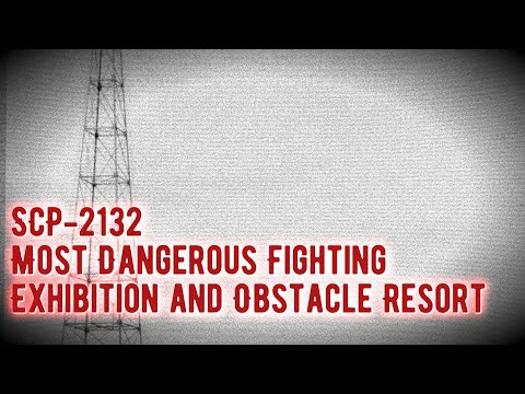 SCP-2132 - Most Dangerous Fighting Exhibition and Obstacle Resort - Euclid [The SCP Foundation]