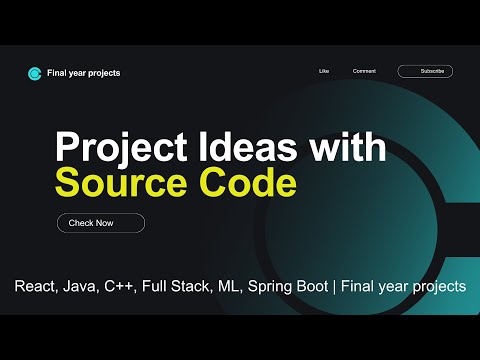 Project Ideas with Source Code | React, Java, C++, Full Stack, ML, Spring Boot | Final year projects