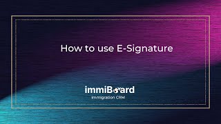 How to use E-Signature | immiBoard Immigration CRM ( formerly ClientSpice)