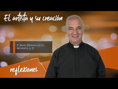 El artista y su creación - Padre Ángel Espinosa de los Monteros