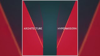 ARCHITECTURE - HYPERMODERN [2024 Album] | Ambient, Post-Rock