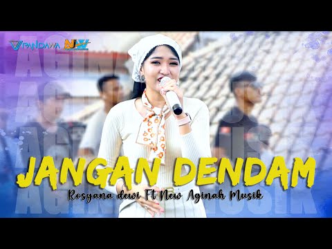 JANGAN DENDAM - ROSYANADEWI [NEW AGINAH MUSIK] Live Panggangsari - Cirebon