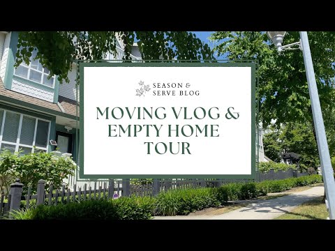 Moving Vlog & Empty Home Tour 🏡 🚚 Moving to Burnaby, BC | SEASON & SERVE BLOG