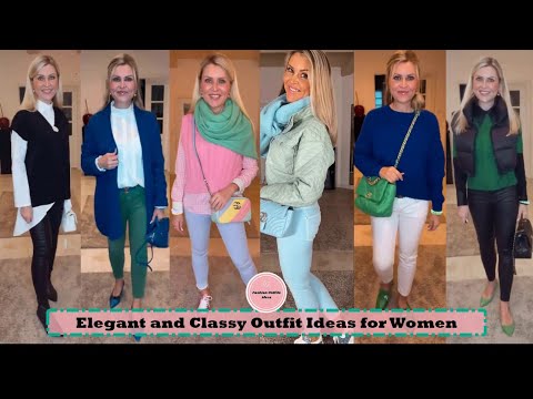 Classy Outfit Ideas for Women | Fashion Over 40 | How to Look Elegant