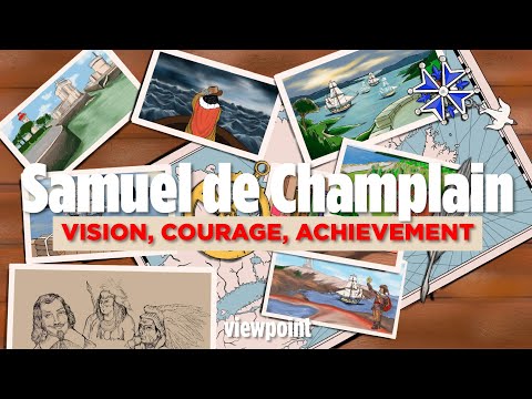 Samuel de Champlain: Vision, Courage and Achievement