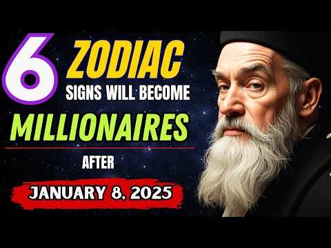 Nostradamus Predicted 6 Zodiac Signs WILL BECOME MILLIONAIRES after January 8, 2025! | Nostradamus