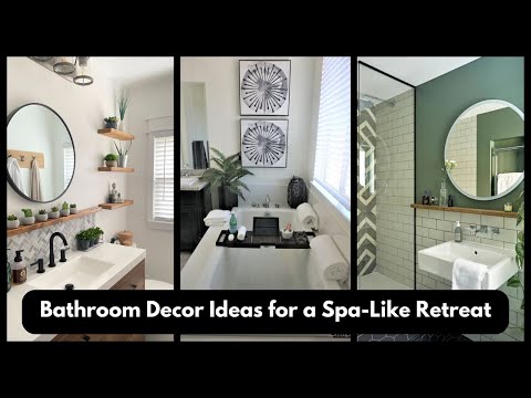 Bathroom Decor Ideas for a Spa-Like Retreat