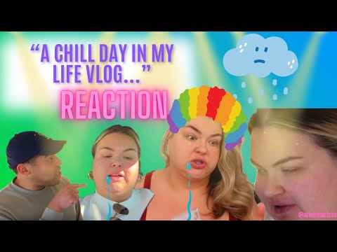 "A CHILL DAY IN THE LIFE VLOG..."--REACTION!