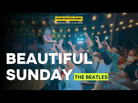 Beautiful Sunday | The Beatles - Sweetnotes Live @ Tarlac