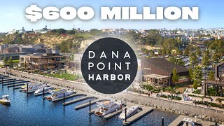 $600 MILLION Dana Point Harbor Renovation - 2024 Update